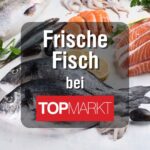 Frischer Fisch bei TOP Markt!